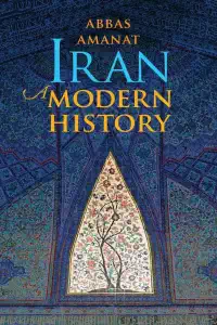 Iran - A Modern History - Abbas Amanat